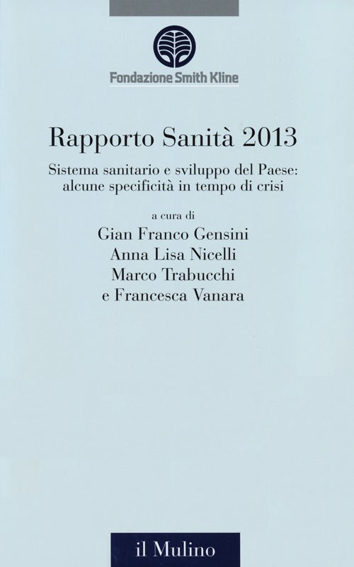 Rapporto sanità 2013. Sistema sanitario e crescita del Paese: alcune specificità in un tempo di crisi