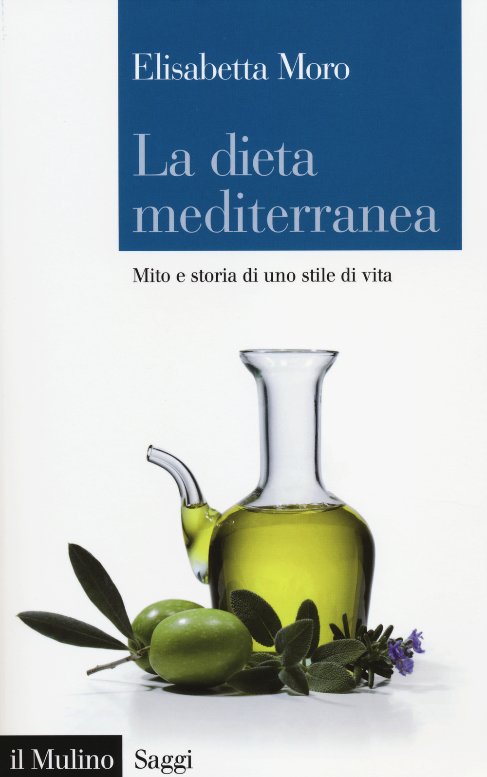 La dieta mediterranea. Mito e storia di uno stile di vita