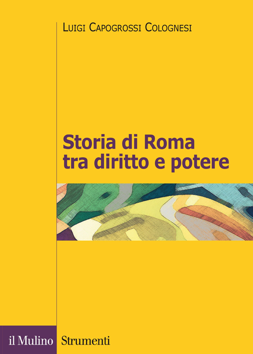 Storia di Roma tra diritto e potere. La formazione di un ordinamento giuridico