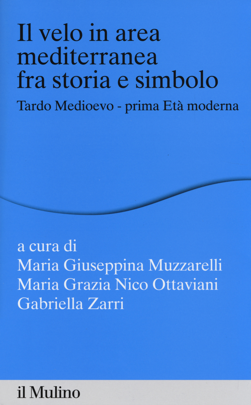 Il velo in area mediterranea fra storia e simbolo. Tardo medioevo-prima età moderna