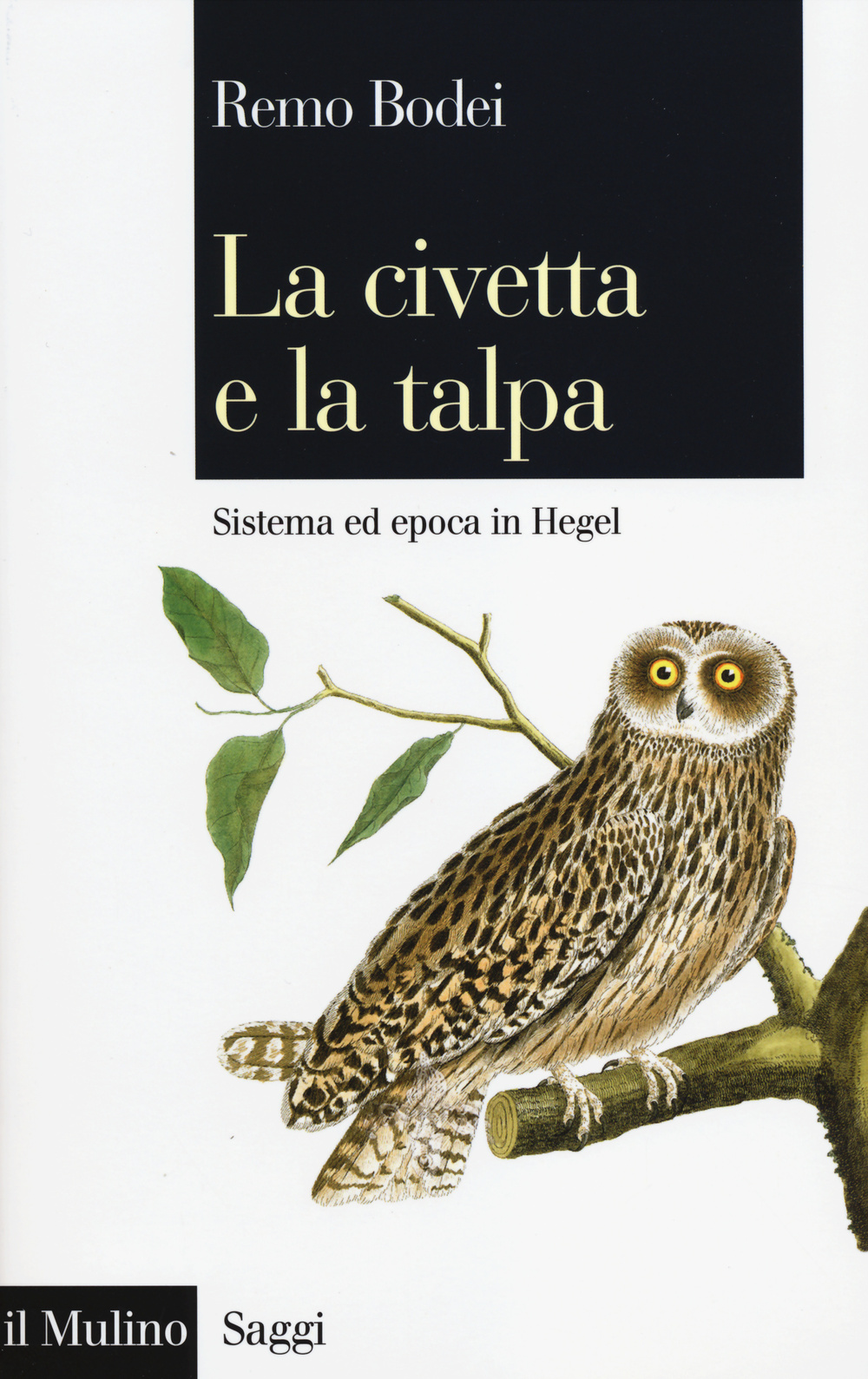La civetta e la talpa. Sistema ed epoca in Hegel