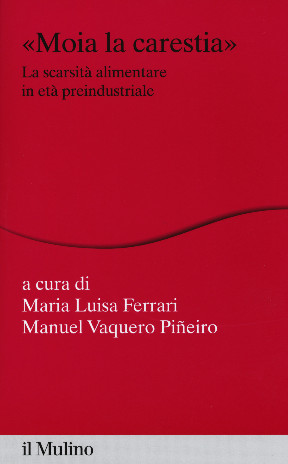 «Moia la carestia». La scarsità alimentare in età preindustriale