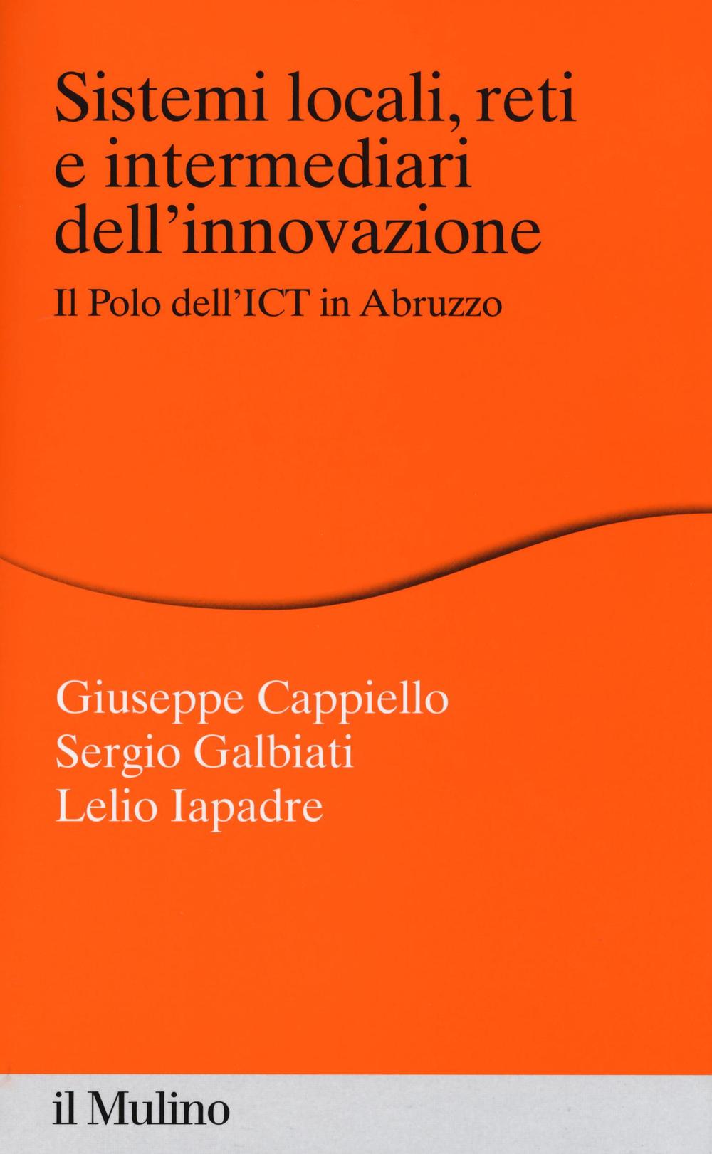 Sistemi locali, reti e intermediari dell'innovazione. Il polo dell'ICT in Abruzzo