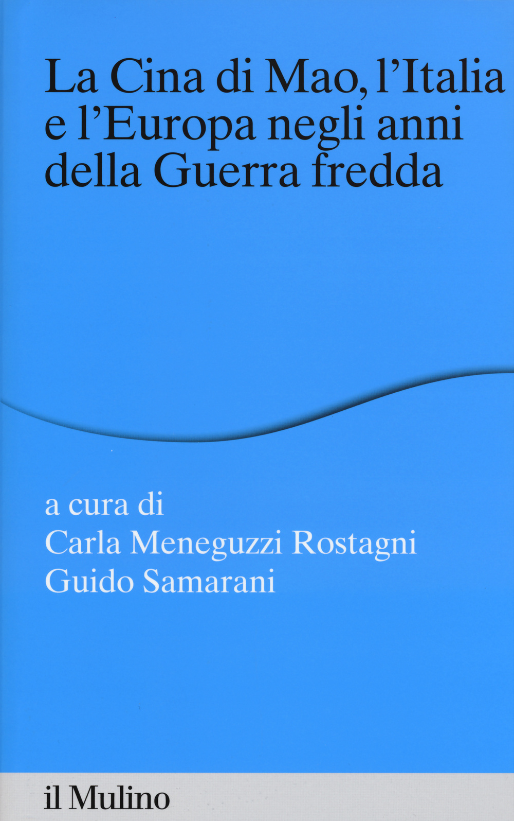 La Cina di Mao, l'Italia e l'Europa negli anni della guerra fredda