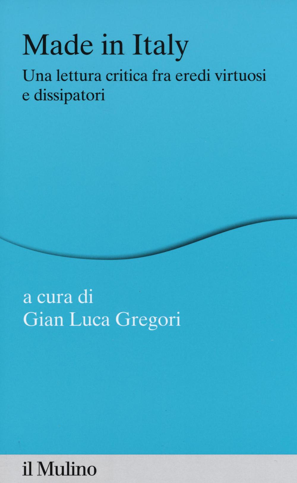 Made in Italy. Una lettura critica fra eredi virtuosi e dissipatori