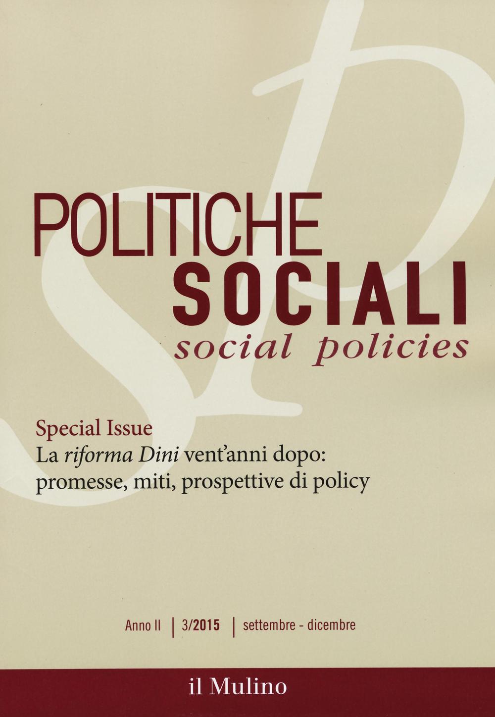 Politiche sociali. Vol. 3: Special Issue: La riforma Dini vent'anni dopo: promesse, miti, prospettive di policy