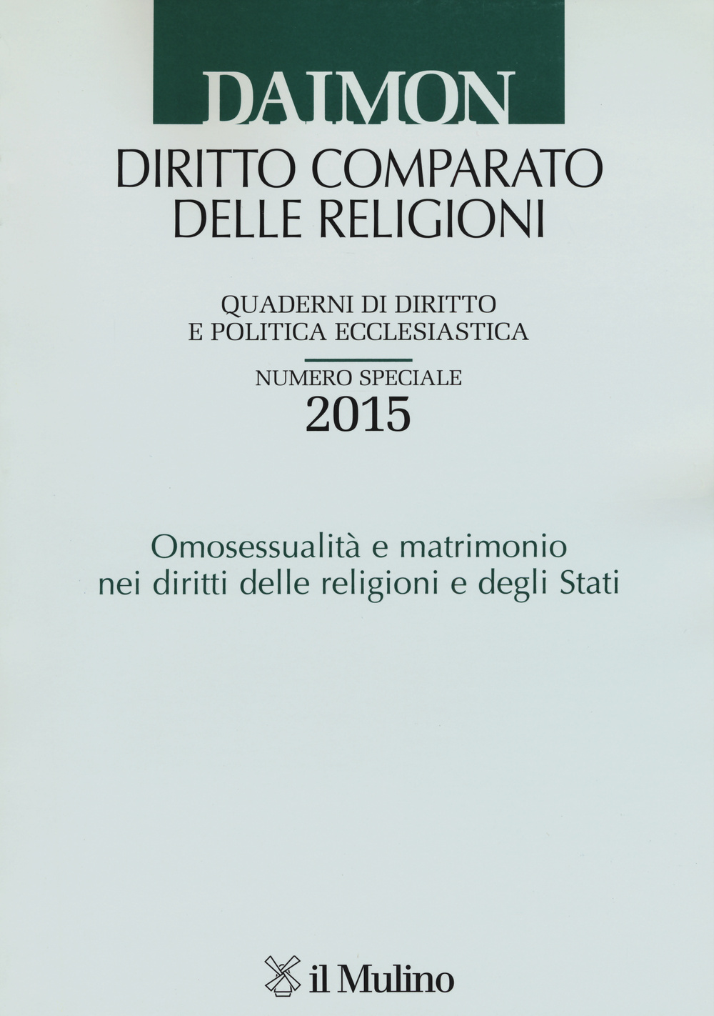 Quaderni di diritto e politica ecclesiastica (2015). Numero speciale: Omosessualità e matrimonio nei diritti delle religioni e degli Stati