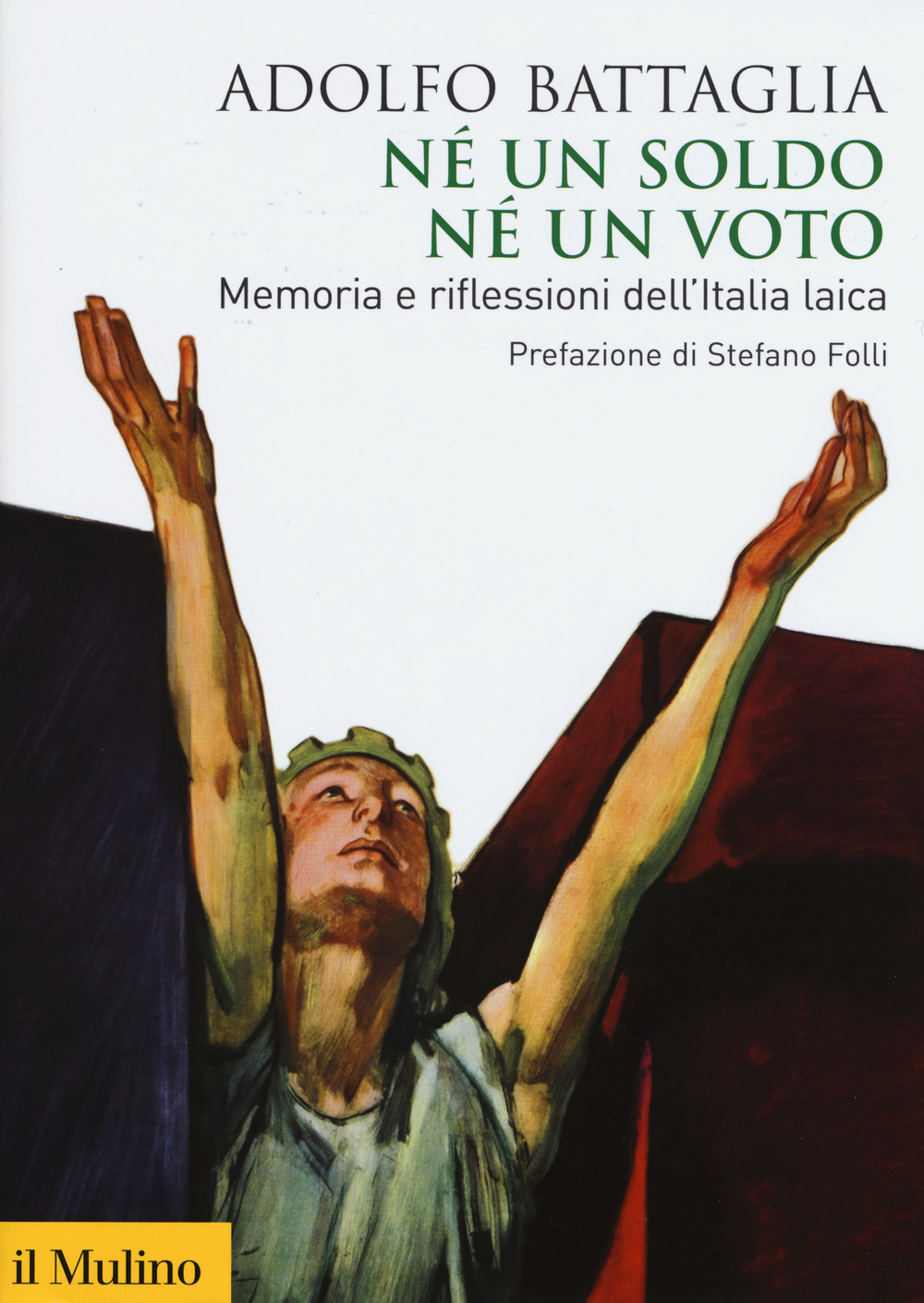 Né un soldo, né un voto. Memoria e riflessioni dell'Italia laica