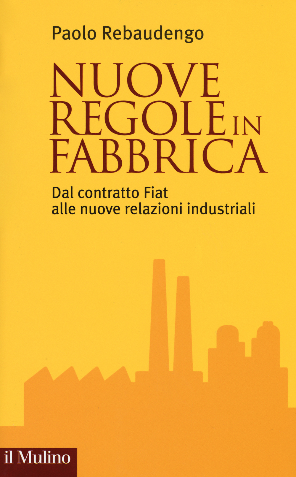 Nuove regole in fabbrica. Dal contratto Fiat alle nuove relazioni industriali