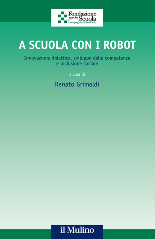 A scuola con i robot. Innovazione didattica, sviluppo delle competenze e inclusione sociale