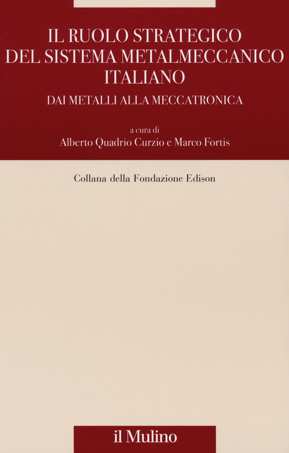 Il ruolo strategico del sistema metalmeccanico italiano. Dai metalli alla meccatronica