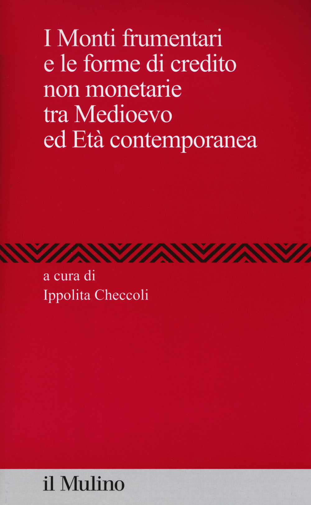 I Monti frumentari e le forme di credito non monetarie tra Medioevo ed età contemporanea