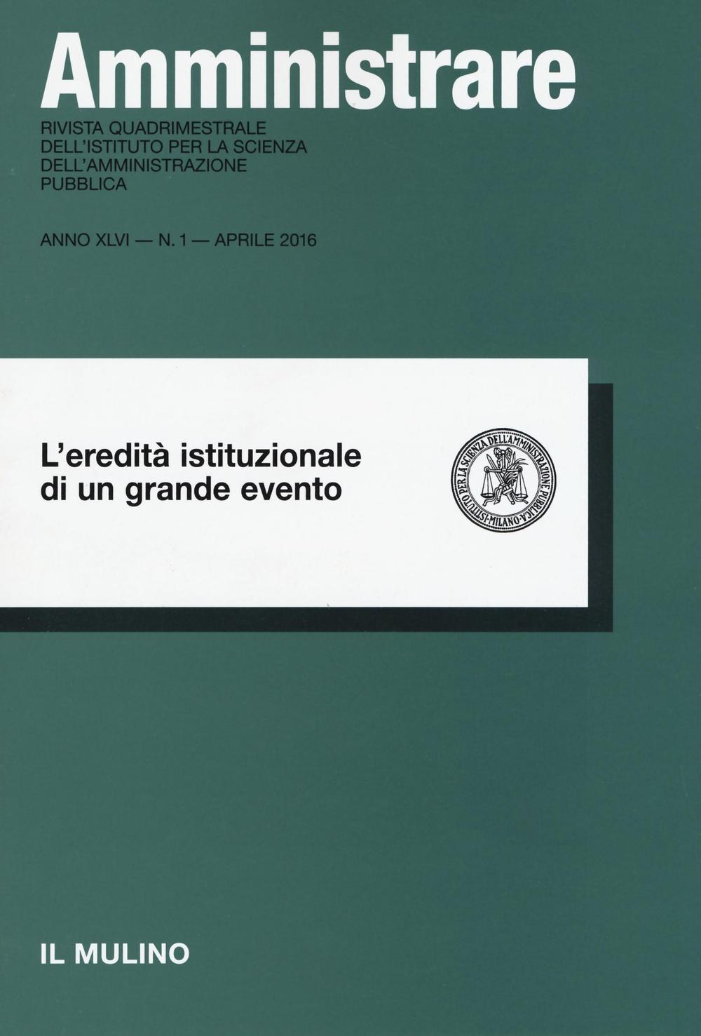 Amministrare. Vol. 1: L'eredità istituzionale di un grande evento
