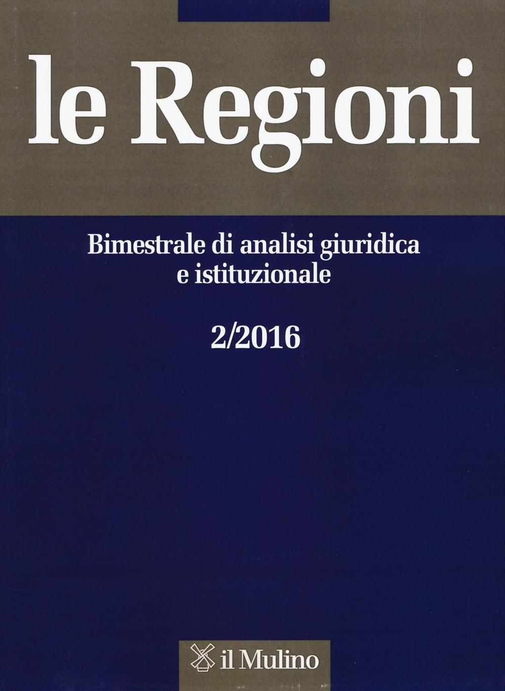 Le regioni. Bimestrale di analisi giuridica e istituzionale. Vol. 2