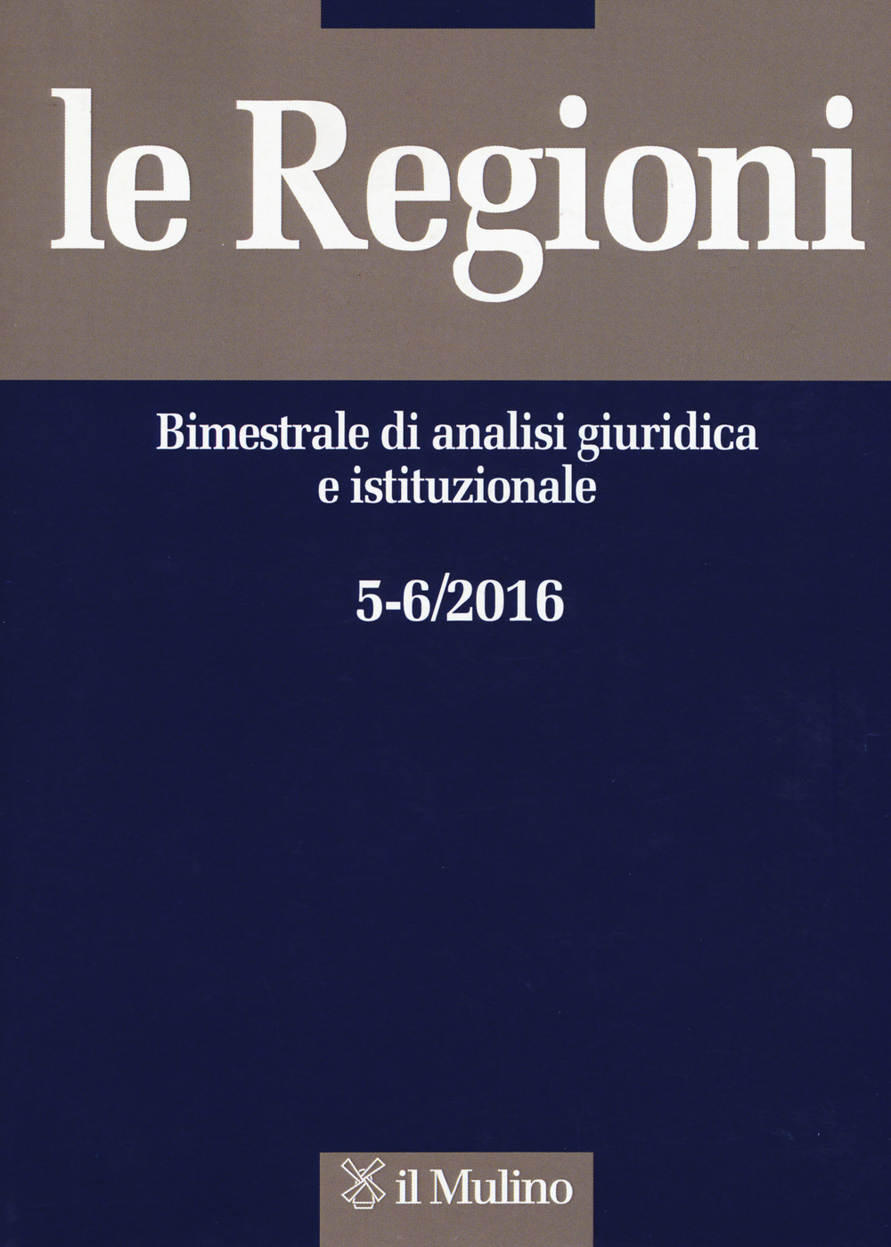 Le regioni. Bimestrale di analisi giuridica e istituzionale. Vol. 5-6