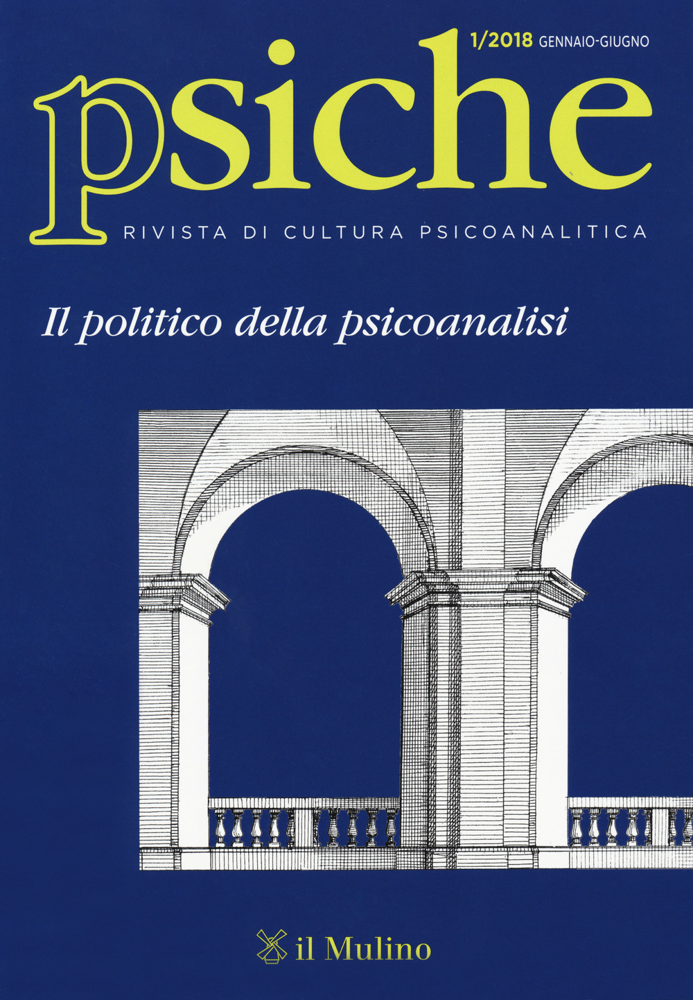 Psiche. Rivista di cultura psicoanalitica. Vol. 1: Il politico della psicoanalisi