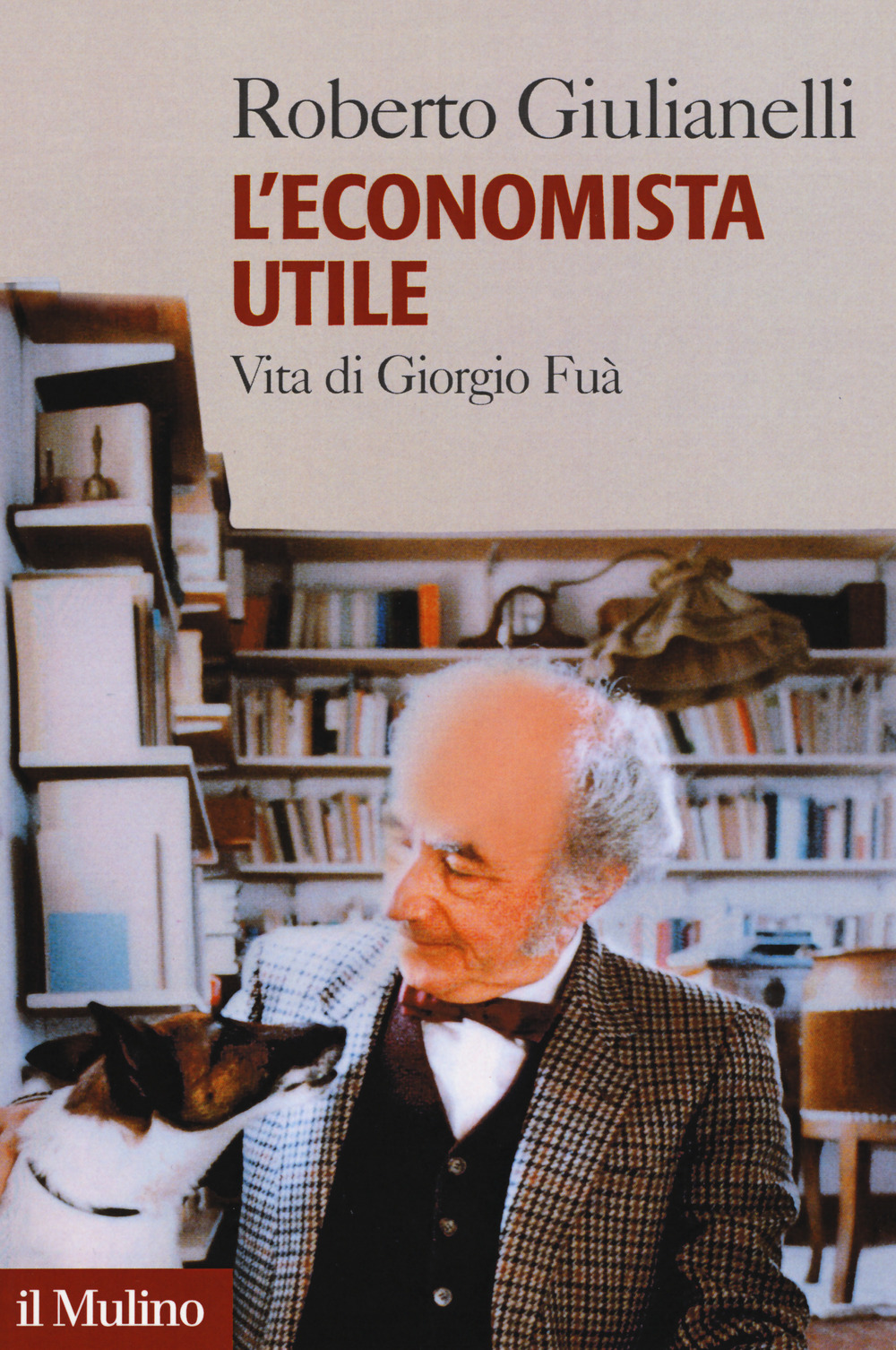 L'economista utile. Vita di Giorgio Fuà