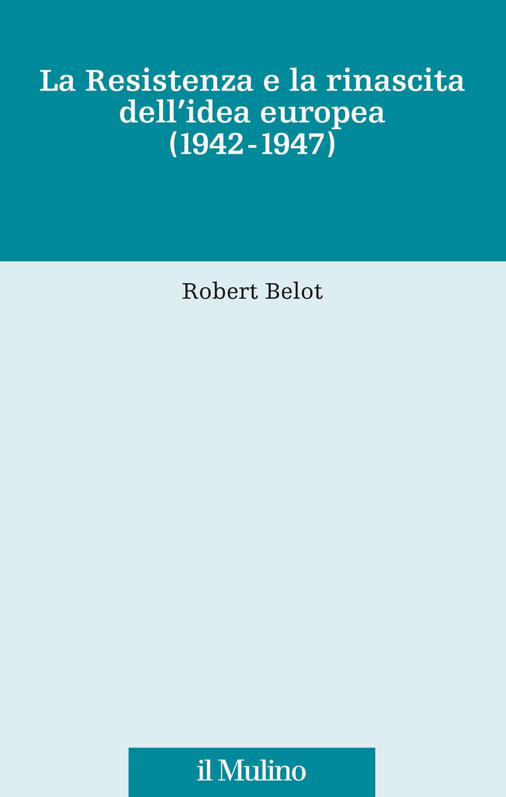 La Resistenza e la rinascita dell'idea europea (1942-1947)