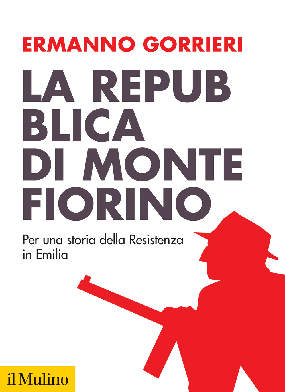 La Repubblica di Montefiorino. Per una storia della Resistenza in Italia