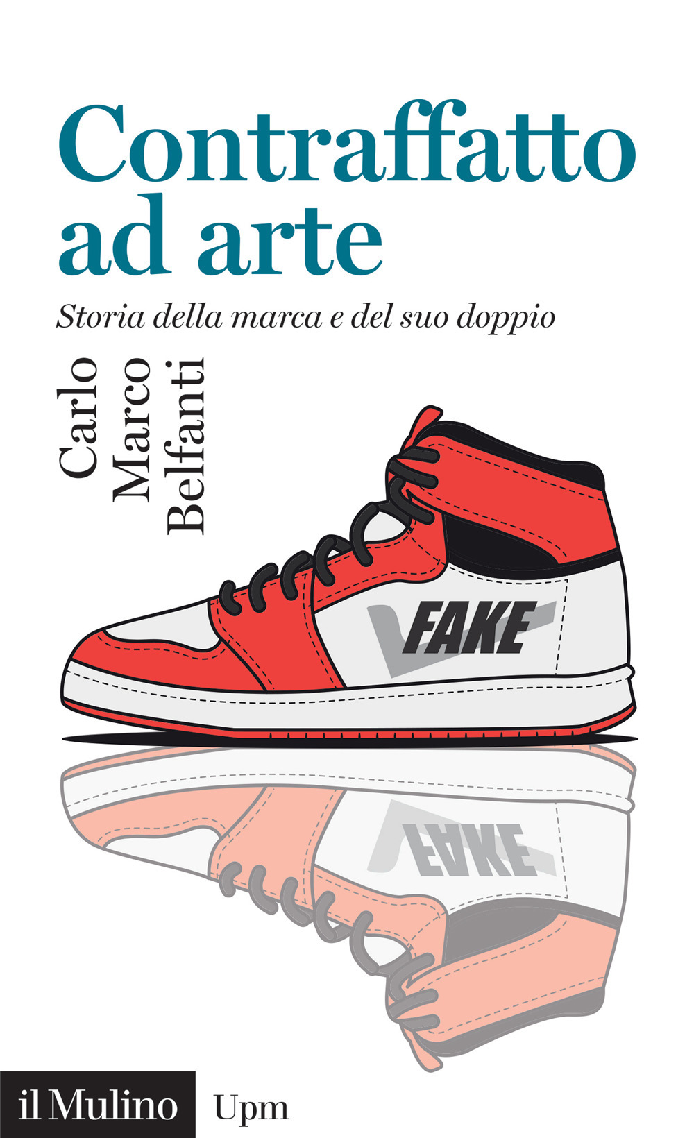 Contraffatto ad arte. Storia della marca e del suo doppio