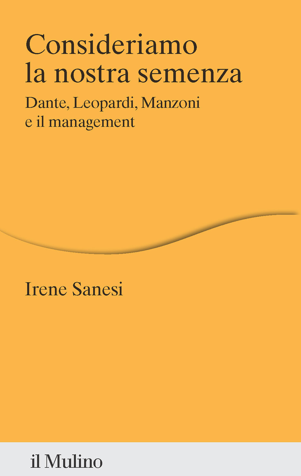 Consideriamo la nostra semenza. Dante, Leopardi, Manzoni e il management