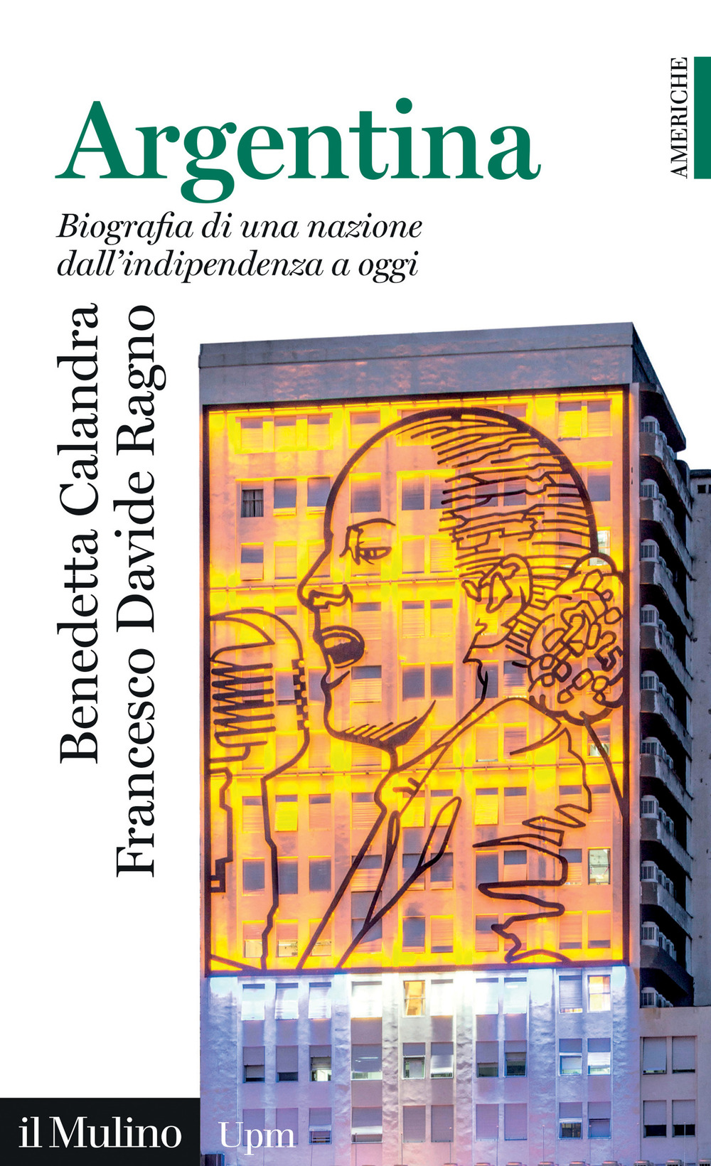 Argentina. Biografia di una nazione dall'indipendenza a oggi