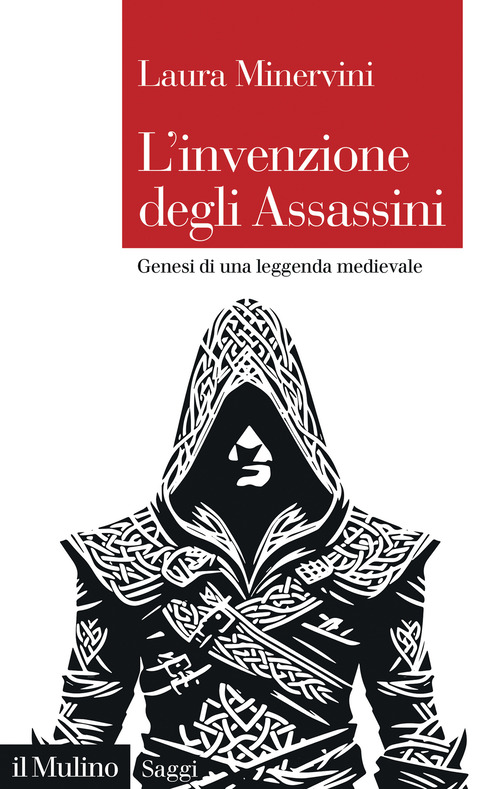 L'invenzione degli Assassini. Genesi di una leggenda medievale