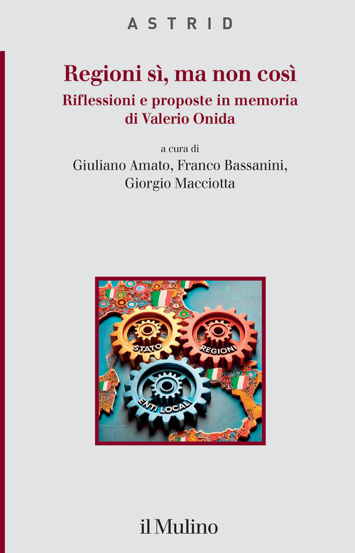 Regioni sì, ma non così. Riflessioni e proposte in memoria di Valerio Onida