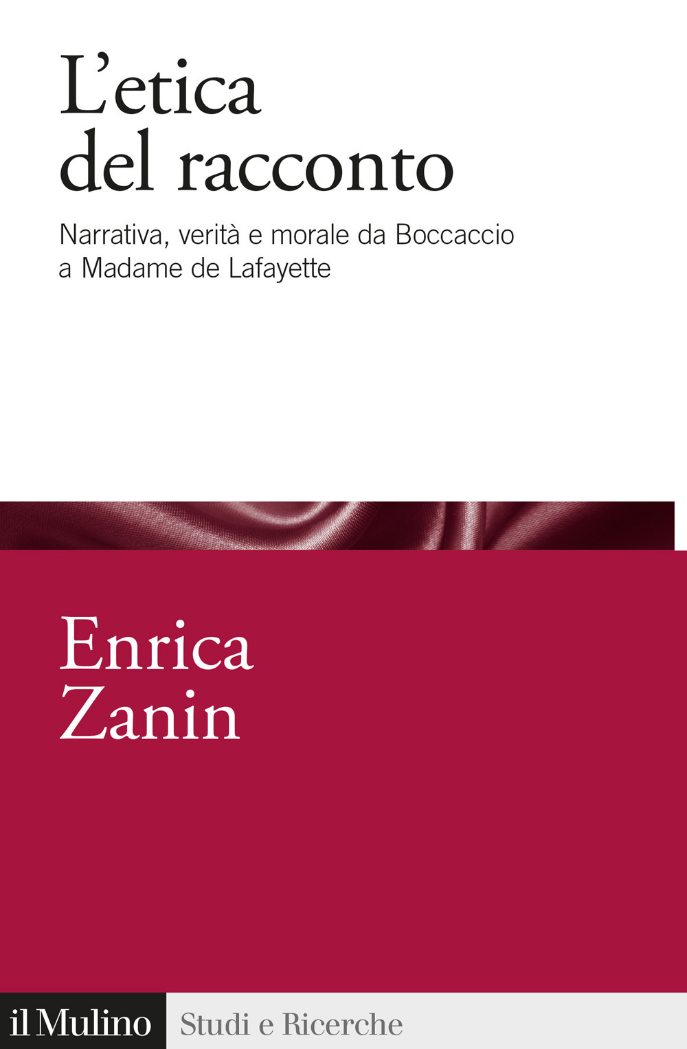 L'etica del racconto. Narrativa, verità e morale da Boccaccio a Madame de Lafayette