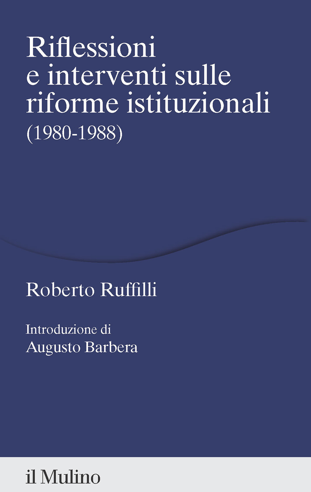 Riflessioni e interventi sulle riforme istituzionali (1980-1988)