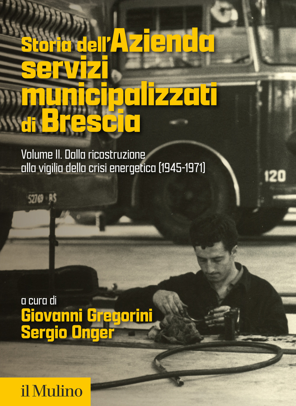 Storia dell'Azienda servizi municipalizzati di Brescia. Vol. 2: Dalla ricostruzione alla vigilia della crisi energetica (1945-1971)