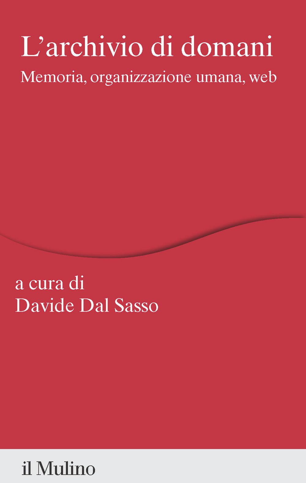 L'archivio di domani. Memoria, organizzazione umana, web