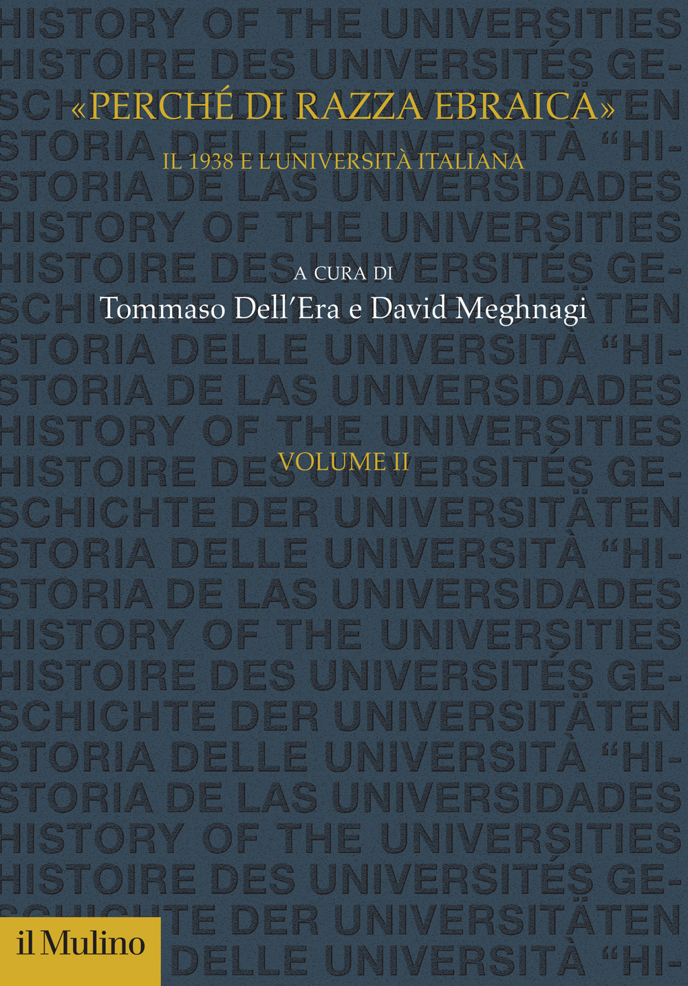 «Perché di razza ebraica». Il 1938 e l'università italiana. Vol. 2