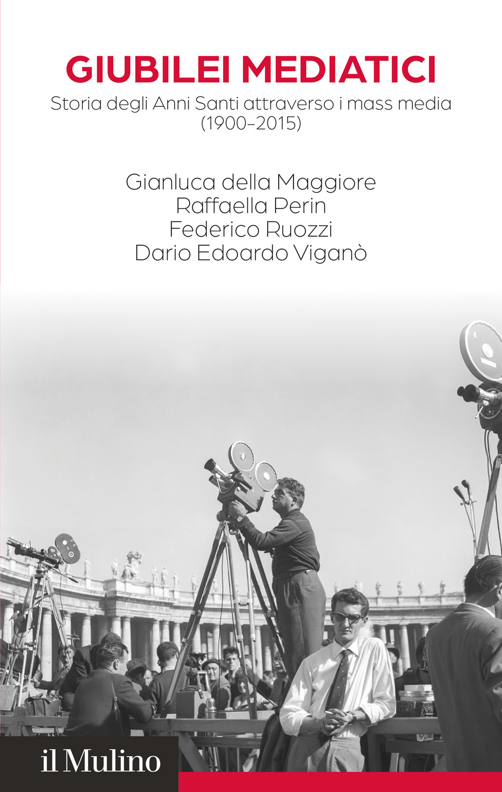 Giubilei mediatici. Storia degli Anni Santi attraverso i mass media (1900-2015)