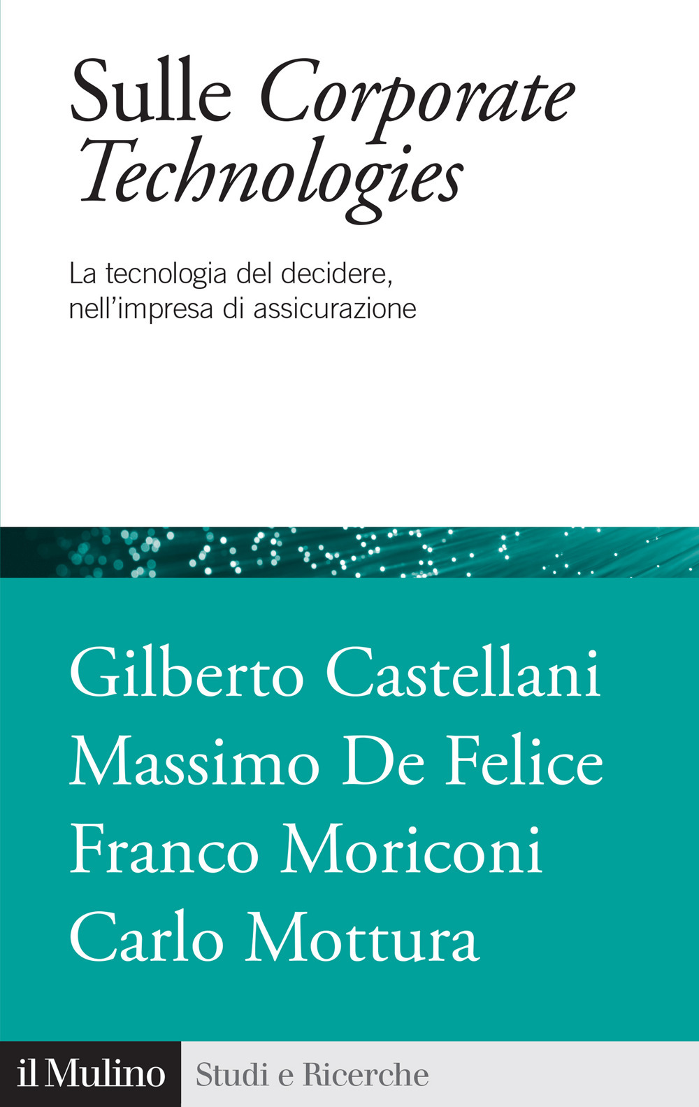 Sulle corporate technologies. La tecnica del decidere, nell'impresa di assicurazione