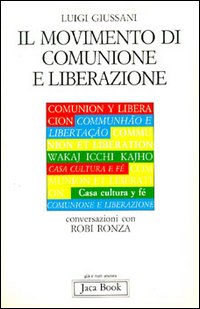 Il movimento di Comunione e Liberazione. Conversazioni con Robi Ronza