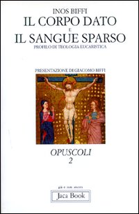 Il corpo dato e il sangue sparso. Profilo di teologia eucaristica