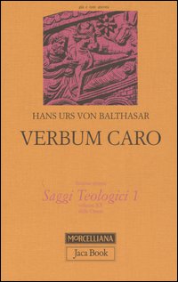 Saggi teologici. Vol. 1: Verbum caro