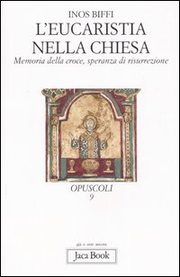 L'eucaristia nella Chiesa. Memoria della Croce, speranza di risurrezione