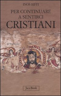 Per continuare a sentirci cristiani. A proposito di liturgia, eucaristia e chiesa