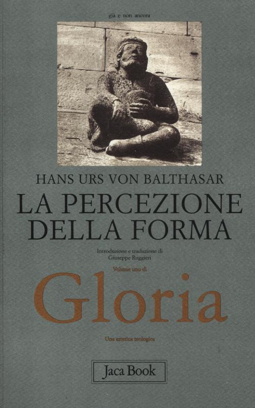 Gloria. Una estetica teologica. Vol. 1: La percezione della forma