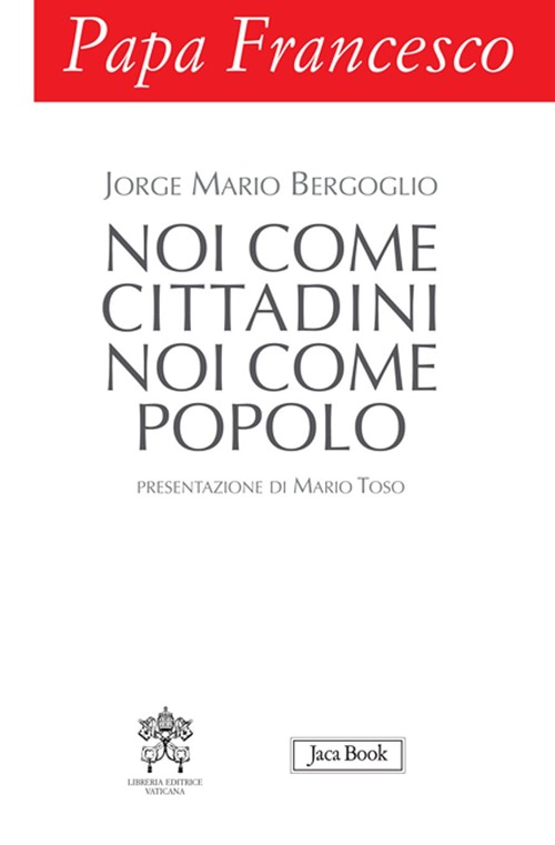 Papa Francesco. Noi come cittadini noi come popolo