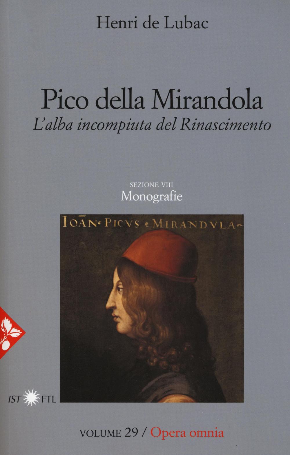 Opera omnia. Vol. 29: Pico della Mirandola. L'alba incompiuta del Rinascimento. Monografie