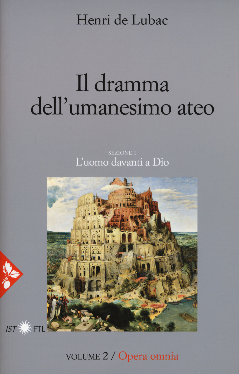Opera omnia. Vol. 2: Il dramma dell'umanesimo ateo. L'uomo davanti a Dio