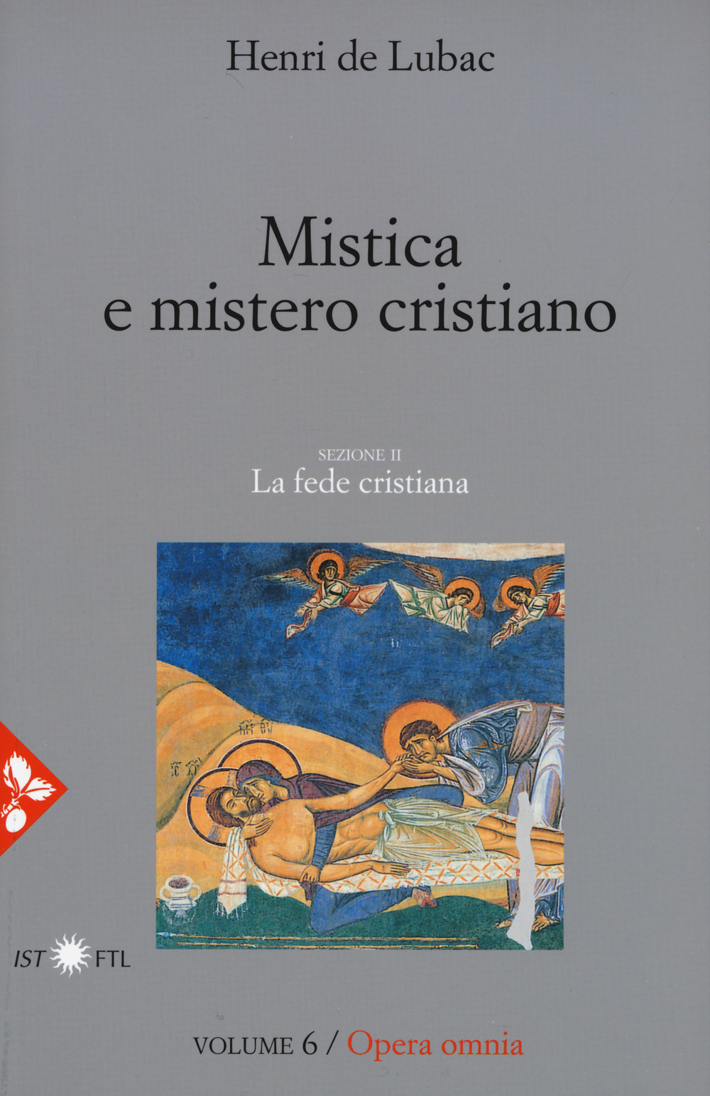 Opera omnia. Vol. 6: Mistica e mistero cristiano. La fede cristiana