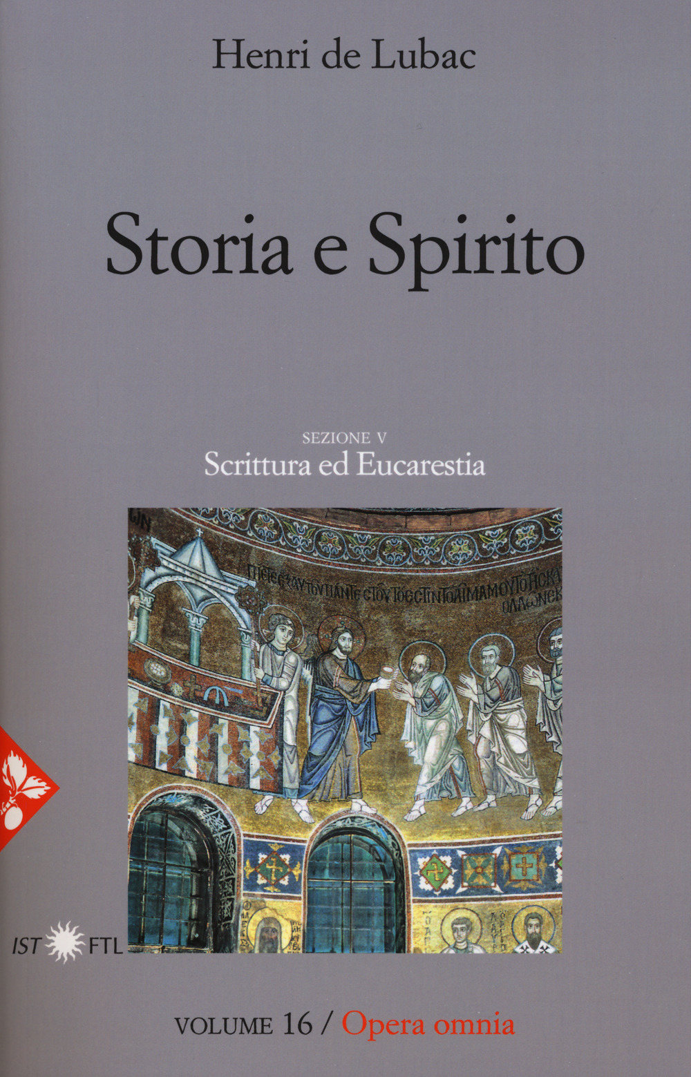 Opera omnia. Vol. 16: Storia e spirito. La comprensione della scrittura secondo Origene. Scrittura ed eucarestia