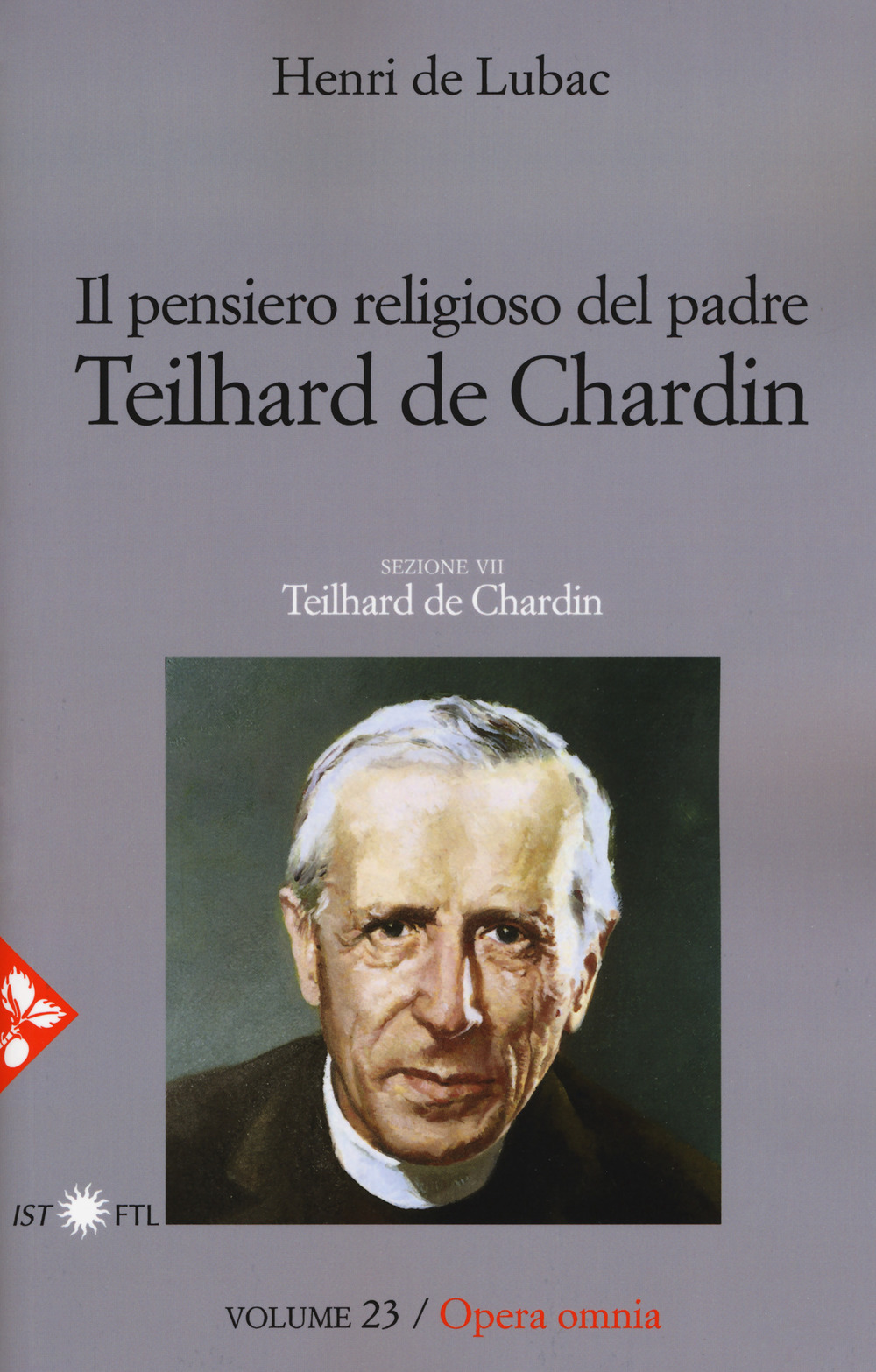 Opera omnia. Vol. 23: Il pensiero religioso di Teilhard de Chardin. Teilhard de Chardin