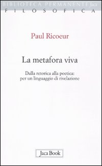 La metafora viva. Dalla retorica alla poetica: per un linguaggio di rivelazione