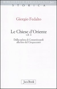 Le chiese d'Oriente. Vol. 2: Dalla caduta di Costantinopoli alla fine del Cinquecento