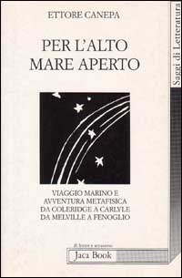 Per l'alto mare aperto. Viaggio marino e avventura metafisica da Coleridge a Carlyle, da Melville a Fenoglio